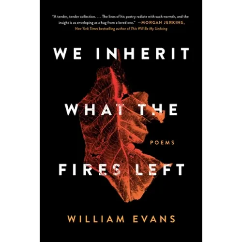 We Inherit What the Fires Left: Poems