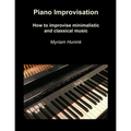 Piano Improvisation: How to improvise minimalistic and classical music
