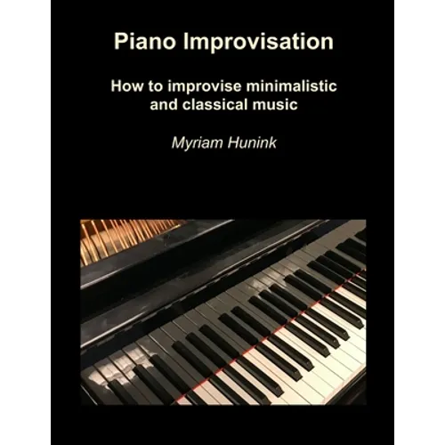 Piano Improvisation: How to improvise minimalistic and classical music
