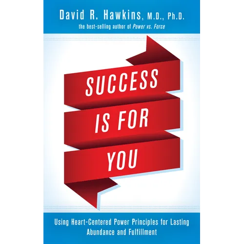 Success Is for You: Using Heart-Centered Power Principles for Lasting Abundance and Fulfillment