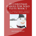 20 Christmas Carols For Solo Flute Book 1: Easy Christmas Sheet Music For Beginners