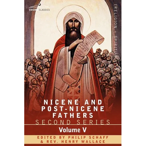 Nicene and Post-Nicene Fathers: Second Series Volume V Gregory of Nyssa: Dogmatic Treatises