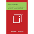 Anacalypsis V1: An Attempt to Draw Aside the Veil of the Saitic Isis or an Inquiry Into the Origin of Languages, Nations and Religions