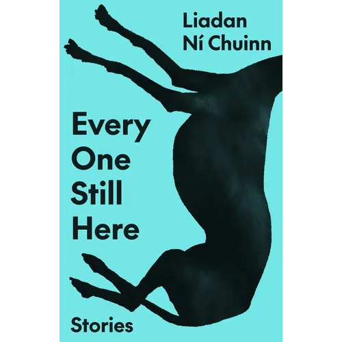 Every One Still Here: Stories