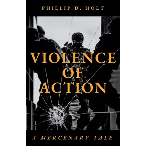 Violence Of Action: A Mercenary Tale