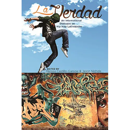 La Verdad: An International Dialogue on Hip Hop Latinidades