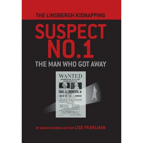 The Lindbergh Kidnapping Suspect No. 1: The Man Who Got Away