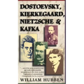 Dostoevsky, Kierkegaard, Nietzsche & Kafka
