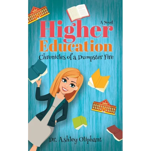 Higher Education: Chronicles of a Dumpster Fire
