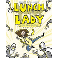 Lunch Lady and the Cyborg Substitute: Lunch Lady #1