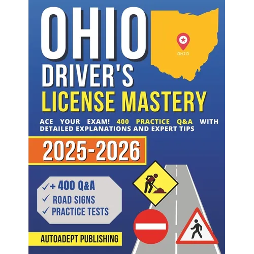 Ohio Driver's License Mastery: Ace Your Exam! 400 Practice Q&A with Detailed Explanations and Expert Tips