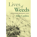 Lives of Weeds: Opportunism, Resistance, Folly