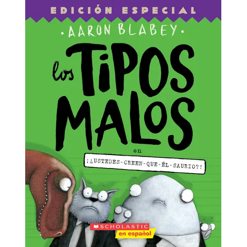 Los Tipos Malos En ¡¿Ustedes-Creen-Que-Él-Saurio?! (the Bad Guys in Do-You-Think-He-Saurus?!): Volume 7