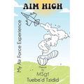 Aim High: My Airforce Experience