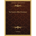 The Esoteric Bible Dictionary