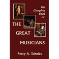 The Complete Book of the Great Musicians (Yesterday's Classics)