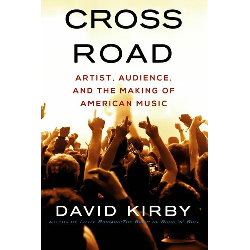 Crossroad: Artist, Audience, and the Making of American Music