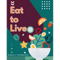 Eat to Live: Quick, and Delicious Recipes