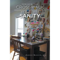 Through the Crosswalk: My Dance with Sanity