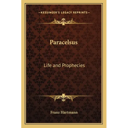 Paracelsus: Life and Prophecies