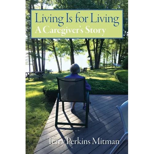 Living Is for Living: A Caregiver's Story