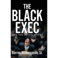 The Black Exec: And the Seven Myths