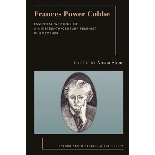 Frances Power Cobbe: Essential Writings of a Nineteenth-Century Feminist Philosopher
