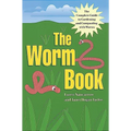 The Worm Book: The Complete Guide to Gardening and Composting with Worms