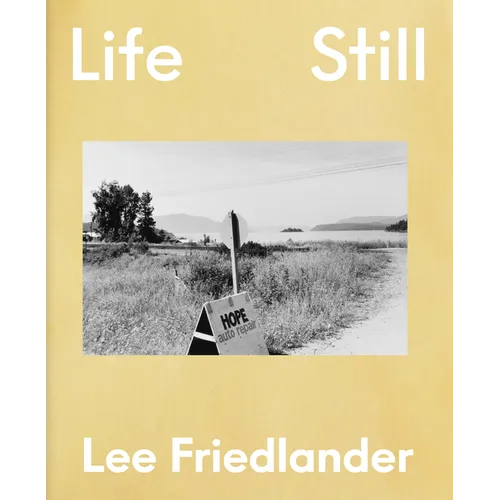 Lee Friedlander: Life Still