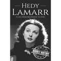 Hedy Lamarr: A Life from Beginning to End