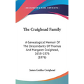 The Craighead Family: A Genealogical Memoir Of The Descendants Of Thomas And Margaret Craighead, 1658-1876 (1876)