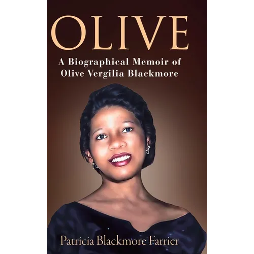 Olive: A Biographical Memoir of Olive Vergilia Blackmore