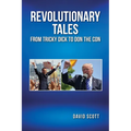 Revolutionary Tales from Tricky Dick to Don the Con