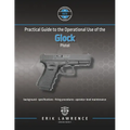Practical Guide to the Operational Use of the Glock Pistol