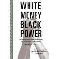 White Money/Black Power: The Surprising History of African American Studies and the Crisis of Race in Higher Education