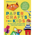 Paper Crafts for Kids: 25 Cut-Out Activities for Kids Ages 4-8