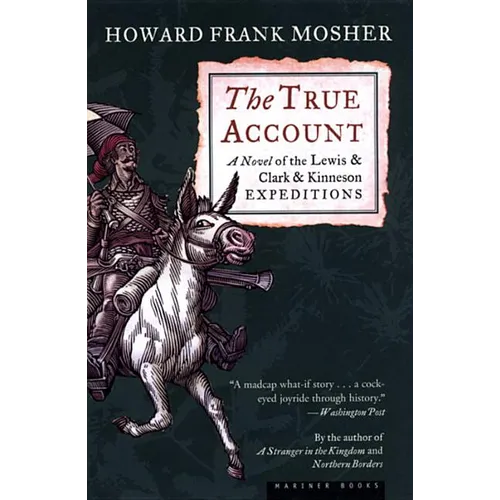 The True Account: A Novel of the Lewis & Clark & Kinneson Expeditions