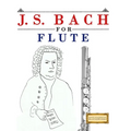 J. S. Bach for Flute: 10 Easy Themes for Flute Beginner Book