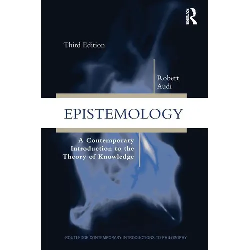 Epistemology: A Contemporary Introduction to the Theory of Knowledge