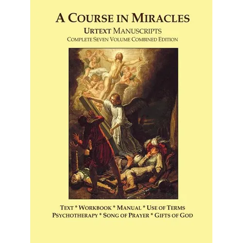 A Course in Miracles Urtext Manuscripts Complete Seven Volume Combined Edition