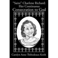 Saint Charlene Richard: Her Continuous Consecration to God