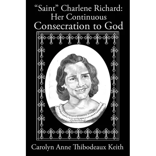 Saint Charlene Richard: Her Continuous Consecration to God