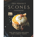 The Perfect Scones Cookbook: The Delicious Recipes for a Great Taste
