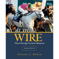At the Wire: Horse Racing's Greatest Moments