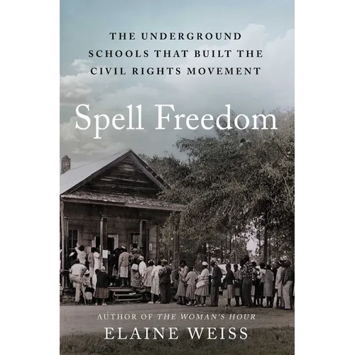 Spell Freedom: The Underground Schools That Built the Civil Rights Movement