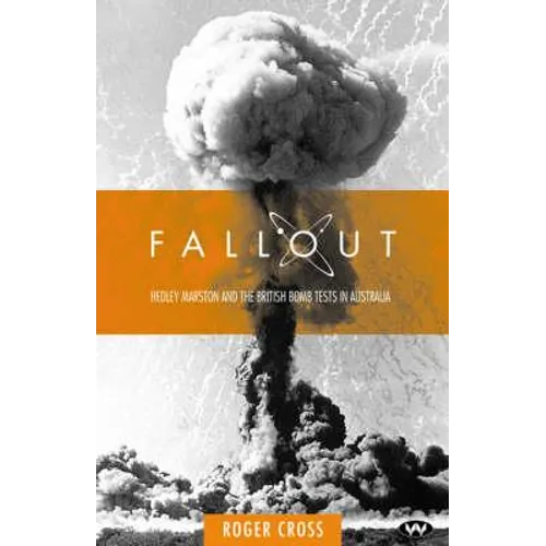 Fallout: Hedley Marston and the atomic bomb tests in Australia