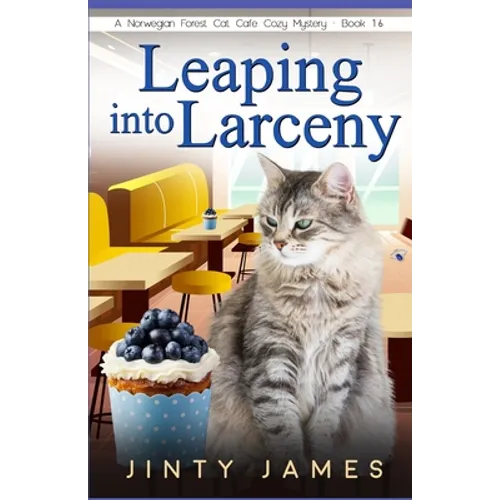Leaping into Larceny: A Norwegian Forest Cat Café Cozy Mystery - Book 16