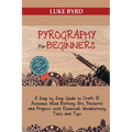 Pyrography for Beginners: A Step by Step Guide to Craft 15 Awesome Wood Burning Art, Patterns and Projects with Essential Woodburning Tools and Tips W