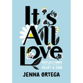 It's All Love: Reflections for Your Heart & Soul