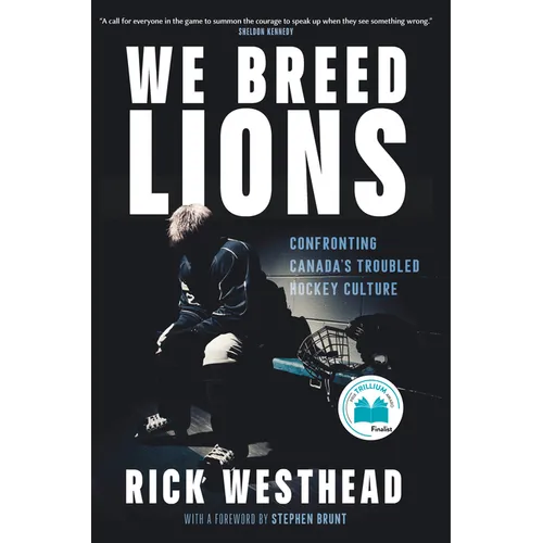 We Breed Lions: Confronting Canada's Troubled Hockey Culture
